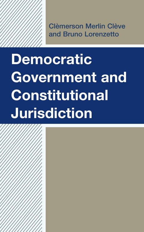 Democratic Government and Constitutional Jurisdiction -  Clemerson Merlin Cleve,  Bruno Lorenzetto