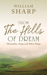 From the Hills of Dream -  William Sharp