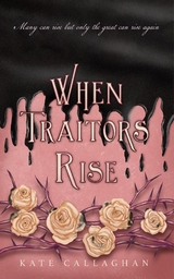 When Traitors Rise -  Kate Callaghan