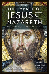 The Impact of Jesus of Nazareth. Historical, Theological, and Pastoral Perspectives. Vol. 2. Social and Pastoral Studies - Darrell L. Bock