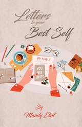 Letters To Your Best Self -  Mandy Ekat