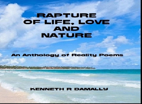 Rapture of Life Love and Nature -  Kenneth R Damally