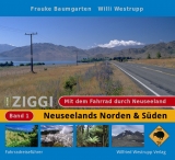 Ziggi / Mit dem Fahrrad durch Neuseeland. Band 1. - Frauke Baumgarten, Willi Westrupp
