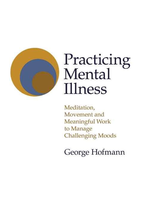 Practicing Mental Illness -  George Hofmann