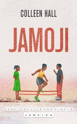 Jamoji : Essays of Life and Play in Jamaica -  Colleen Hall