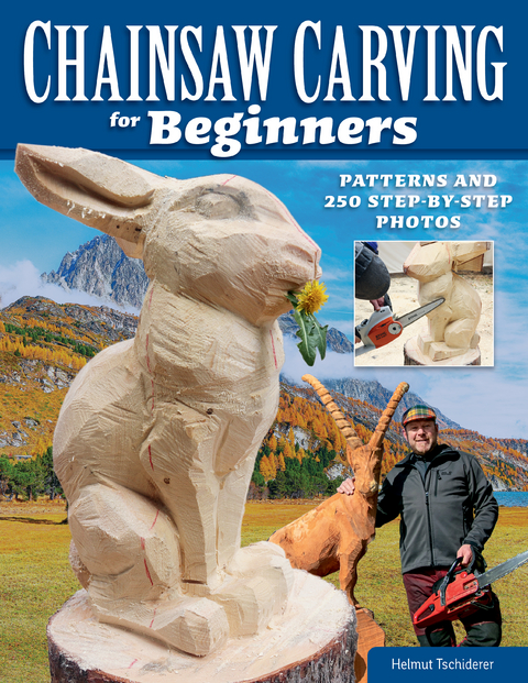 Chainsaw Carving for Beginners -  Helmut Tschiderer