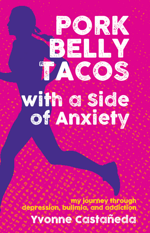 Pork Belly Tacos with a Side of Anxiety - Yvonne Castañeda