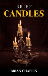 Brief Candles -  Brian Chaplin