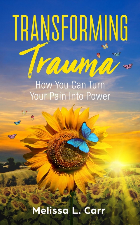 Transforming Trauma -  Melissa L Carr