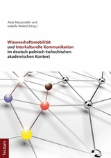 Wissenschaftsmobilität und Interkulturelle Kommunikation im deutsch-polnisch-tschechischen akademischen Kontext - 