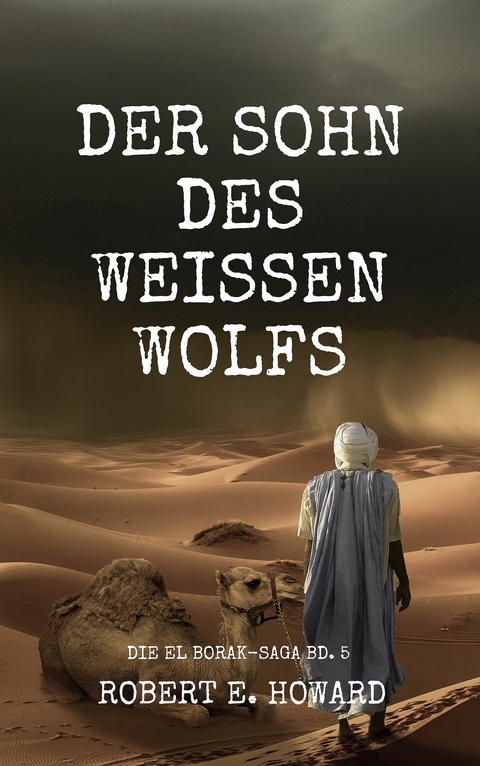 Der Sohn des Weißen Wolfs -  Robert E. Howard