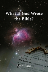 What If God Wrote the Bible? -  Scott Lane