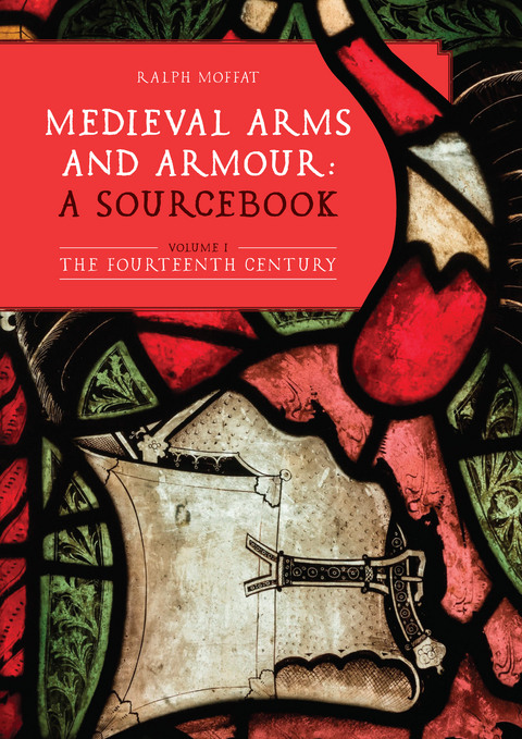 Medieval Arms and Armour: a Sourcebook. Volume I - 