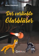 Der verliebte Glasbläser - Volker Ebersbach