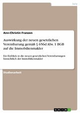 Auswirkung der neuen gesetzlichen Vereinbarung gemäß § 656d Abs. 1 BGB auf die Immobilienmakler - Ann-Christin Franzen