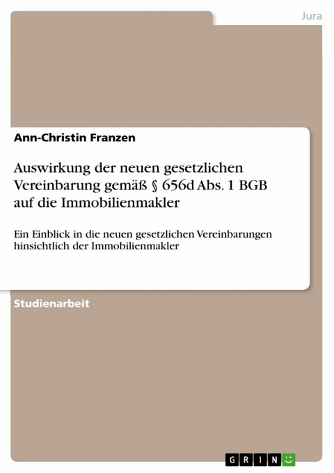 Auswirkung der neuen gesetzlichen Vereinbarung gemäß § 656d Abs. 1 BGB auf die Immobilienmakler - Ann-Christin Franzen