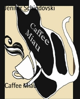 Caffee Miau - Jenifer Schindovski