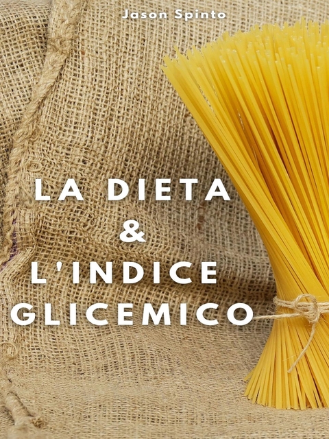 La Dieta e l’Indice Glicemico - Jason Spinto