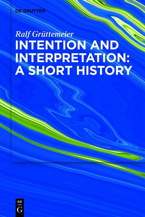 Intention and Interpretation: A Short History -  Ralf Grüttemeier