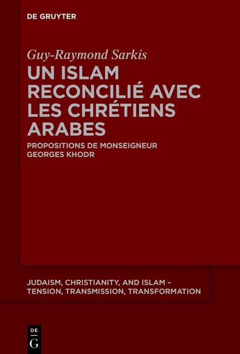 Un islam reconcilié avec les chrétiens arabes -  Guy-Raymond Sarkis