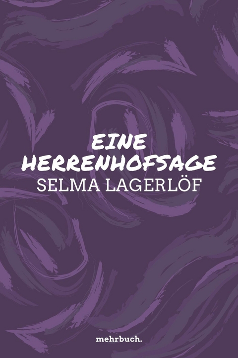 Eine Herrenhofsage - Selma Lagerlöf