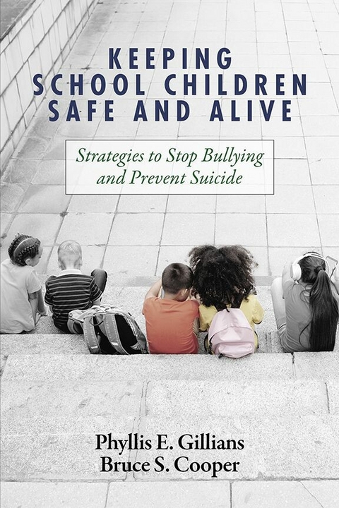 Keeping School Children Safe and Alive -  Bruce S Cooper,  Phyllis E Gillians