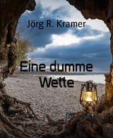 Eine dumme Wette - Jörg R. Kramer