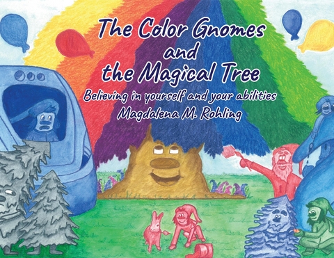 The Color Gnomes and the Magical Tree - Magdalena M Rohling