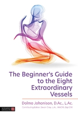 Beginner's Guide to the Eight Extraordinary Vessels -  Dolma Johanison