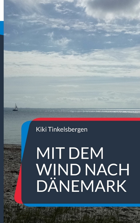 Mit dem Wind nach Dänemark - Kiki Tinkelsbergen