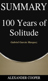 Summary of 100 Years of Solitude - Alexander Cooper