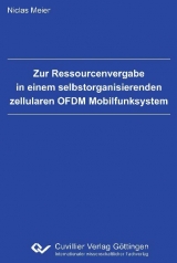 Zur Ressourcenvergabe in einem selbstorganisierenden zellularen OFDM Mobilfunksystem - Niclas Meier