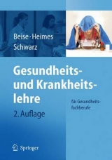 Gesundheits- und Krankheitslehre - Beise, Uwe; Heimes, Silke; Schwarz, Werner