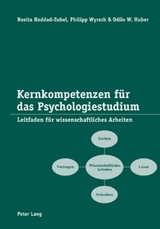 Kernkompetenzen für das Psychologiestudium - Haddad-Zubel, Rosita; Wyrsch, Philipp; Huber, Odilo W.