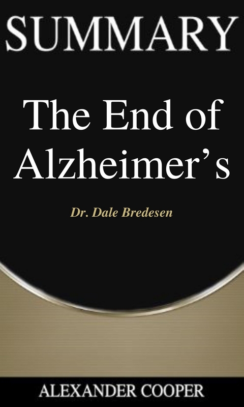 Summary of The End of Alzheimer’s - Alexander Cooper