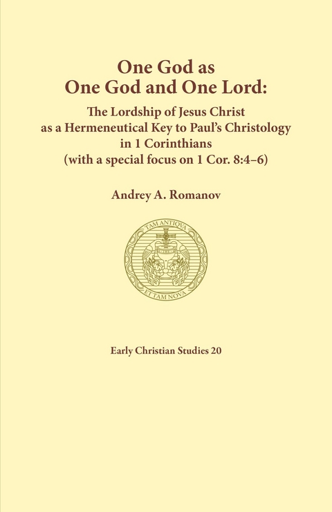 One God as one God and One Lord. The Lordship of Christ as a Hermeneutical Key to Paul's Christology in 1 Corinthians (with a special focus on 1 Cor. 8 - Andrey A Romanov