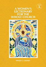 A Women's Lectionary for the Whole Church Year A - Wilda C. Gafney