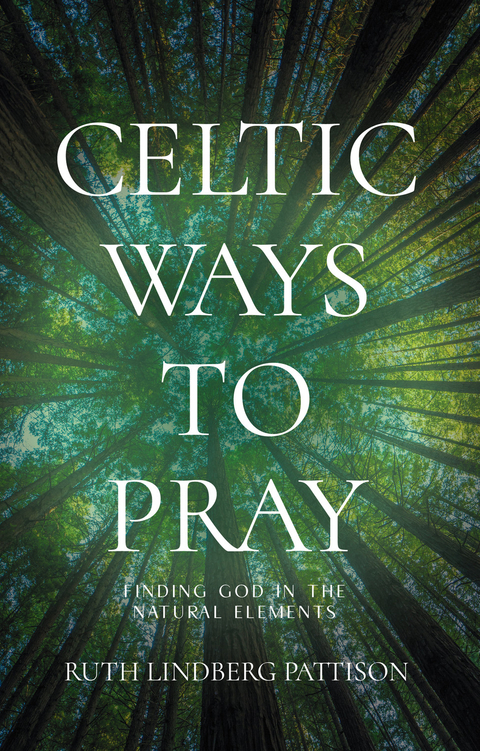 Celtic Ways to Pray -  Ruth Lindberg Pattison