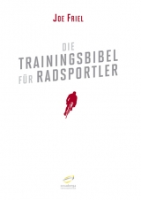 Die Trainingsbibel für Radsportler - Joe Friel