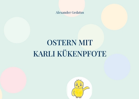 Ostern mit Karli Kükenpfote - Alexander Gedatus