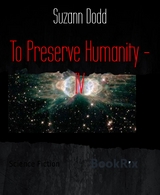 To Preserve Humanity - IV - Suzann Dodd