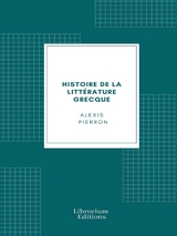 Histoire de la littérature grecque - Alexis Pierron