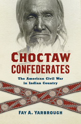 Choctaw Confederates - Fay A. Yarbrough