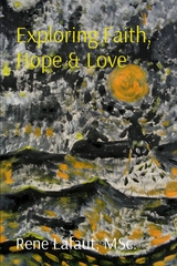 Exploring Faith Hope & Love -  Rene Lafaut