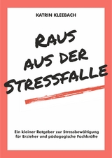 Raus aus der Stressfalle - Katrin Kleebach