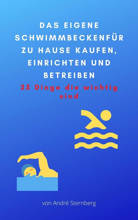 Das eigene Schwimmbecken für zu Hause -  André Sternberg