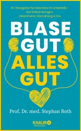 Blase gut - alles gut -  Prof. Dr. med. Stephan Roth