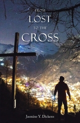 From Lost to the Cross -  Jasmine Y. Dickens