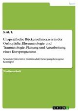 Unspezifische Rückenschmerzen in der Orthopädie, Rheumatologie und Traumatologie. Planung und Ausarbeitung eines Kursprogramms -  S.-M. T.