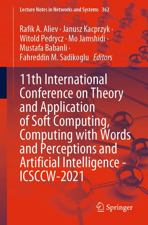 11th International Conference on Theory and Application of Soft Computing, Computing with Words and Perceptions and Artificial Intelligence - ICSCCW-2021 - 